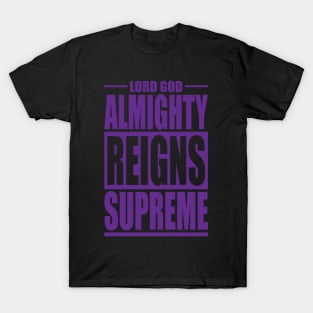 Lord God Almighty Reigns Supreme T-Shirt